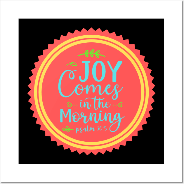 Joy Comes In The Morning Wall Art by Prayingwarrior